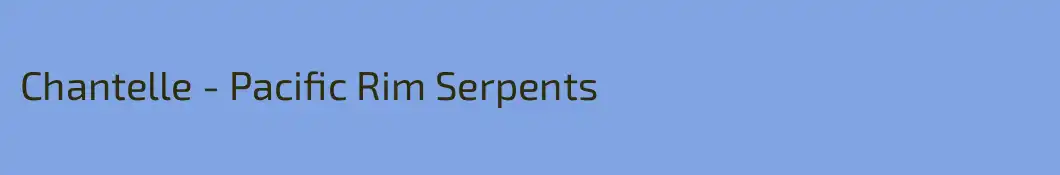 Chantelle - Pacific Rim Serpents